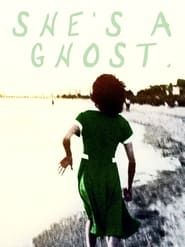 watch She's A Ghost