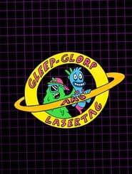 Gleep-Glorp & Lasertag series tv