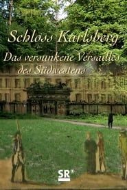 Schloss Karlsberg – Das verschwundene Versailles des Südwestens series tv