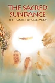 The Sacred Sundance: The Transfer of a Ceremony series tv