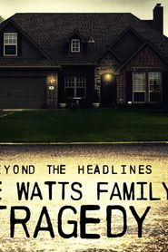 Beyond the Headlines: The Watts Family Tragedy series tv