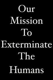 Our Mission To Exterminate The Humans series tv