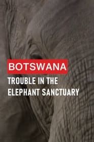 Botswana: Trouble in the Elephant Sanctuary series tv