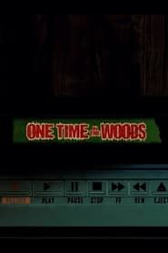One Time In The Woods series tv