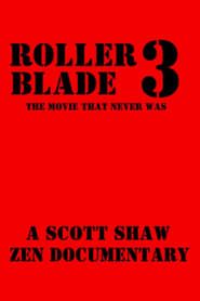 Image Roller Blade 3: The Movie That Never Was