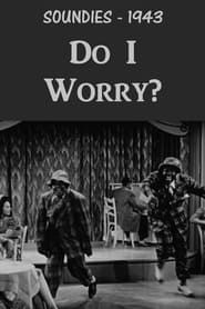 Do I Worry? (1943)
