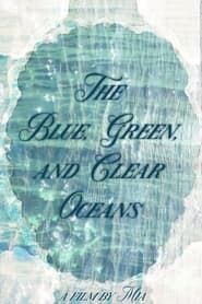 The Blue, Green, and Clear Oceans series tv