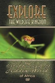 Explore the Wildlife Kingdom: The Hidden World of Africa (2006)