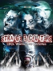 Strange Encounters: Vampires, UFOs and Hauntings series tv