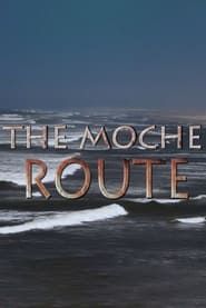 The Moche Route series tv