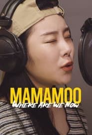 MAMAMOO: Where Are We Now  streaming