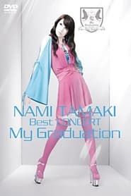 NAMI TAMAKI Best CONCERT "My Graduation" (2007)