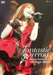 栗林みな実 1st Tour 2007 fantastic arrow (2008)