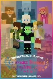 watch White Coral The Movie: Escapades Through Time