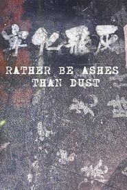 Rather be Ashes Than Dust series tv