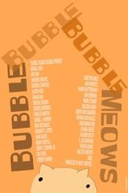 Bubble Bubble Bubble Meows (2022)