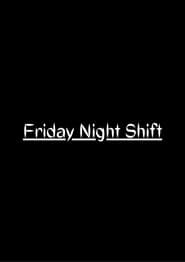 Friday Night Shift series tv