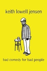 Keith Lowell Jensen: Bad Comedy for Bad People 2018 streaming