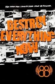 88 - Destroy Everything Now series tv