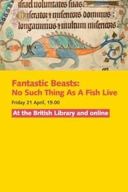 Fantastic Beasts: No Such Thing As A Fish Live 