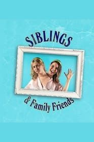 Siblings and Family Friends series tv
