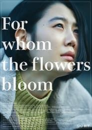 For whom the flowers bloom series tv