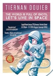 Tiernan Douieb: The World Is Full of Idiots, Let's Live in Space series tv
