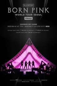 watch BLACKPINK WORLD TOUR [BORN PINK] FINALE IN SEOUL
