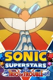 Sonic Superstars: Trio of Trouble series tv
