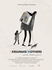 Ukrainian Mothers and the Children of War series tv
