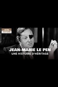 watch Jean-Marie Le Pen - Une histoire d'héritage