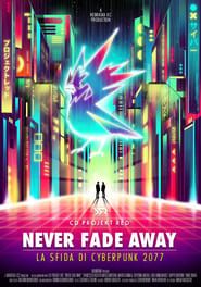 NEVER FADE AWAY – La sfida di Cyberpunk 2077 series tv