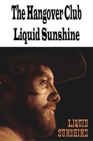 The Hangover Club - Liquid Sunshine series tv