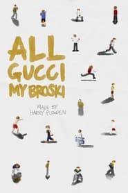 All Gucci My Broski series tv