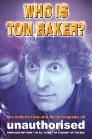 watch Who is Tom Baker? Unauthorised