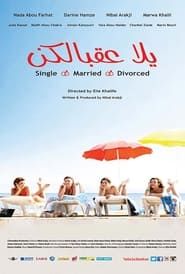 Yalla Aa'belkon: Single, Married, Divorced 2014 streaming
