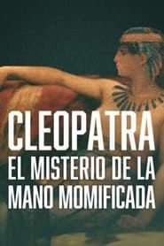 Image Cleopatra - The Mystery of the Mummified Hand 2022