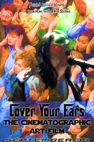 watch Cover Your Ears: The Cinematographic Art Film