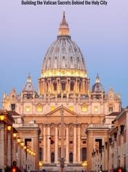 Building the Vatican: Secrets behind the Holy City series tv