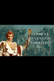Comment devient-on Napoléon? 2015 streaming