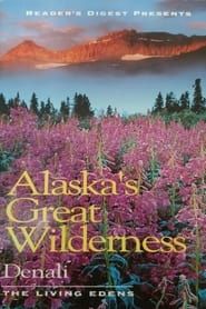 Alaska's Great Wilderness Denali: The Living Edens series tv