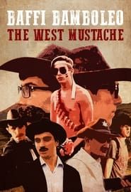 Baffi Bamboleo: The West Mustache series tv