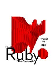 EGOIST LIVE 2023 Fleeting Ruby “The Crescendo” series tv