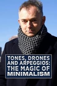 Tones, Drones and Arpeggios: The Magic of Minimalism series tv