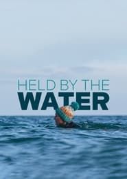 Held By The Water series tv