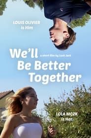 We’ll Be Better Together series tv