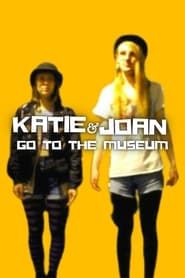 Katie & Joan Go to the Museum series tv
