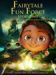 watch Fairytale Fun Force Storytime: The Adventures of Grandfather Frog