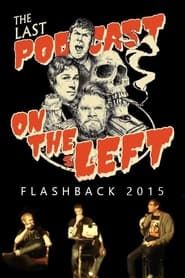 Last Podcast on the Left: Live Flashback 2015 series tv