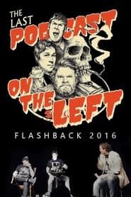 Last Podcast on the Left: Live Flashback 2016 series tv